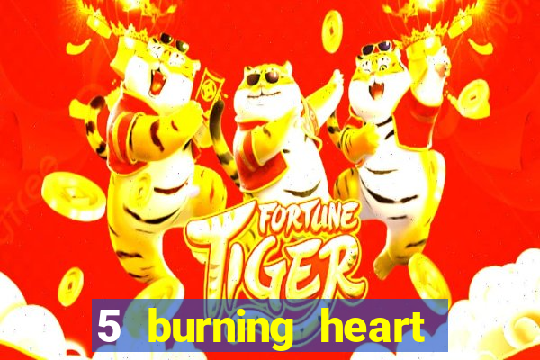 5 burning heart slot recenzie