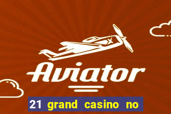 21 grand casino no deposit bonus