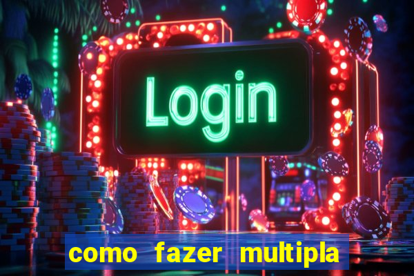 como fazer multipla na bet