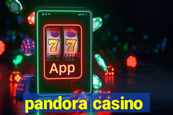 pandora casino