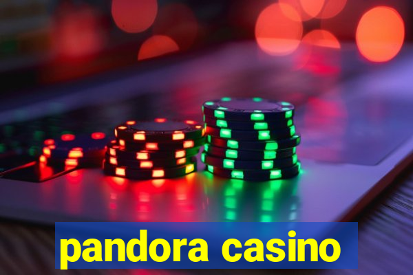 pandora casino