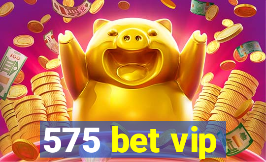 575 bet vip