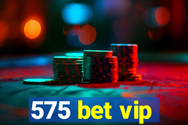 575 bet vip