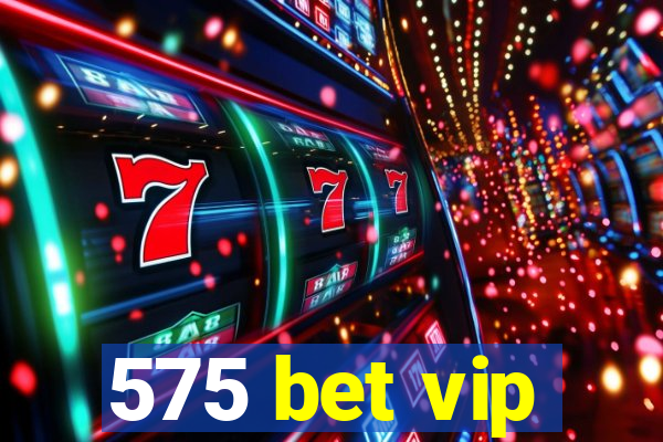 575 bet vip