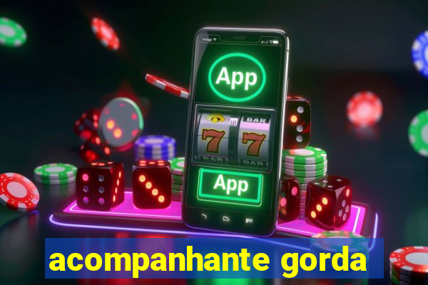 acompanhante gorda