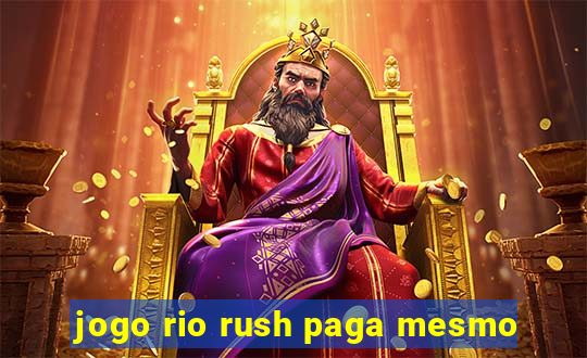 jogo rio rush paga mesmo