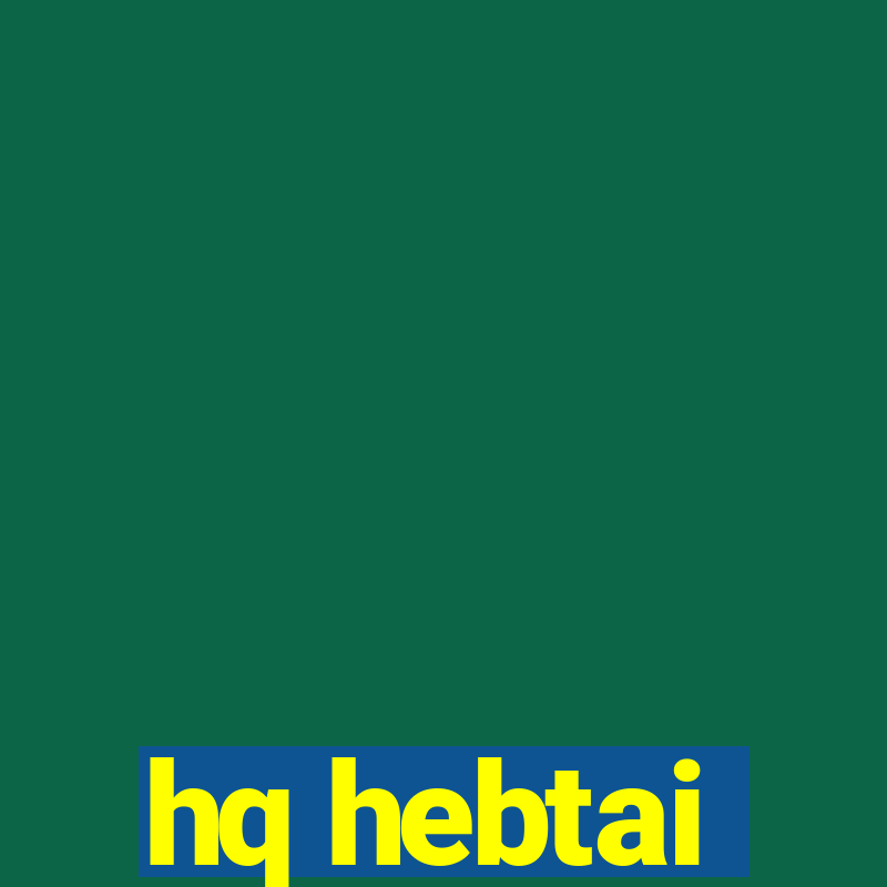 hq hebtai