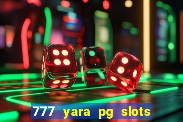 777 yara pg slots paga mesmo