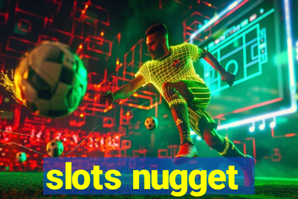 slots nugget