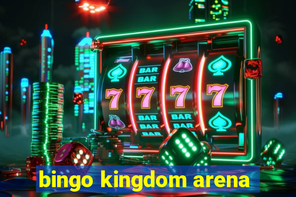 bingo kingdom arena