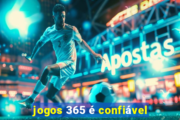 jogos 365 é confiável