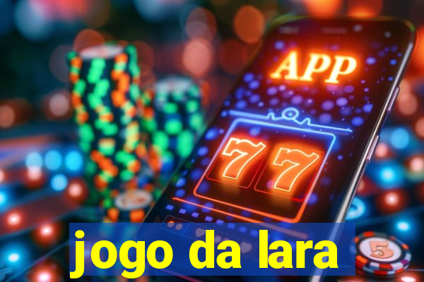 jogo da lara