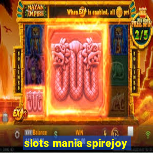 slots mania spirejoy