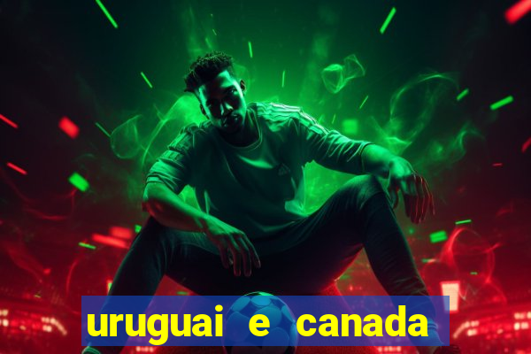 uruguai e canada onde assistir