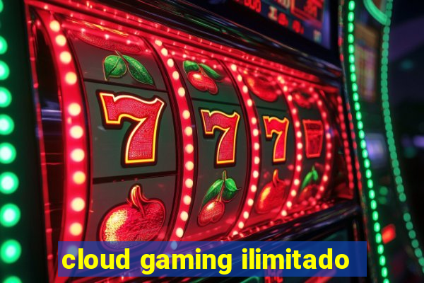 cloud gaming ilimitado