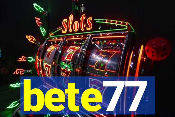 bete77