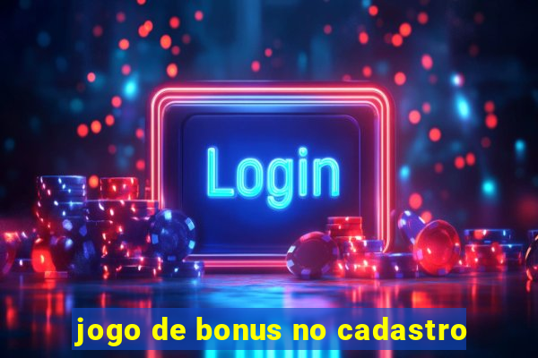 jogo de bonus no cadastro