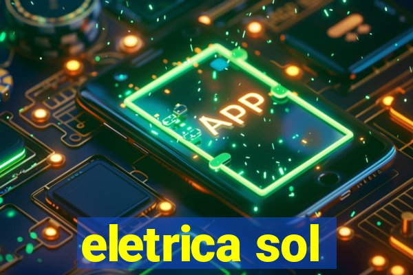 eletrica sol