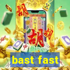 bast fast