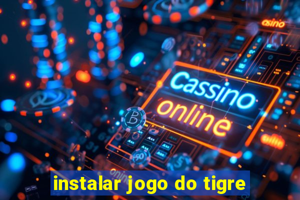 instalar jogo do tigre