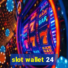 slot wallet 24