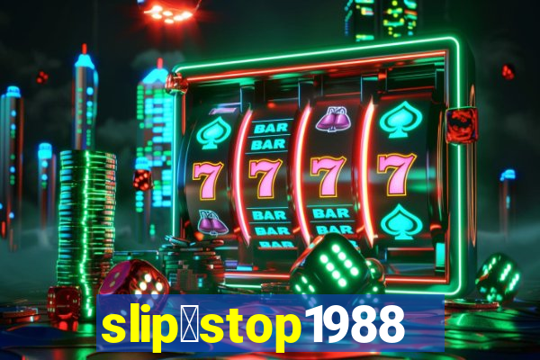 slip＆stop1988