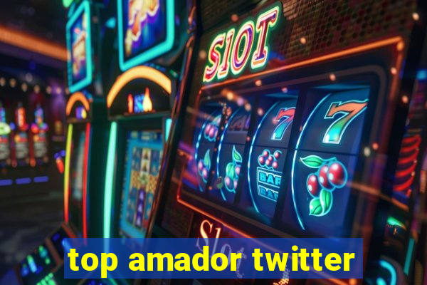 top amador twitter