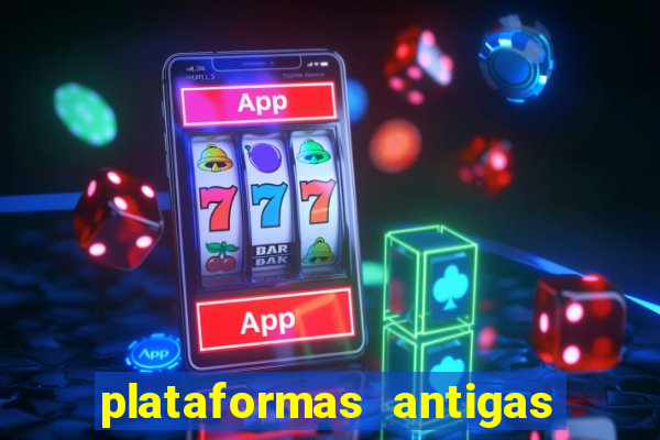 plataformas antigas de jogos slots