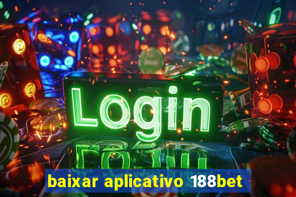 baixar aplicativo 188bet