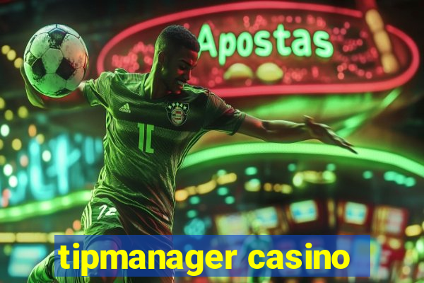 tipmanager casino