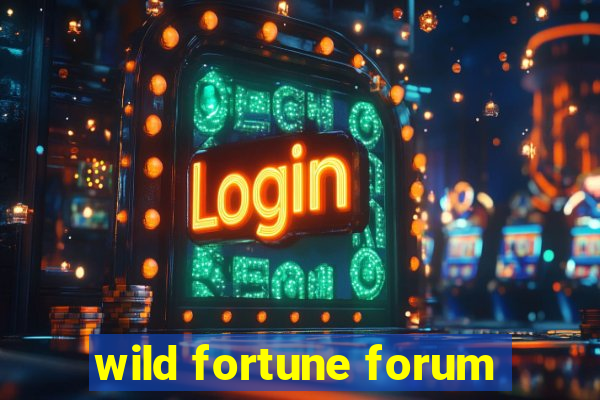 wild fortune forum