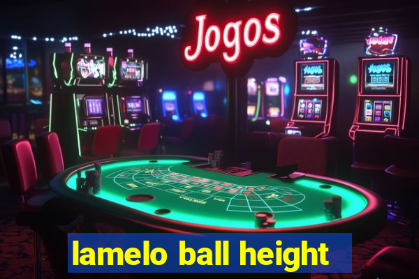 lamelo ball height