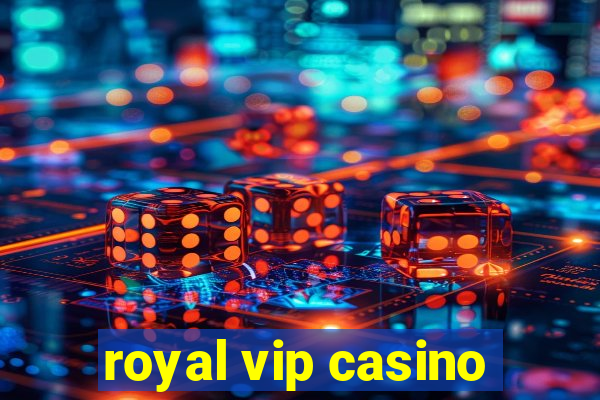 royal vip casino