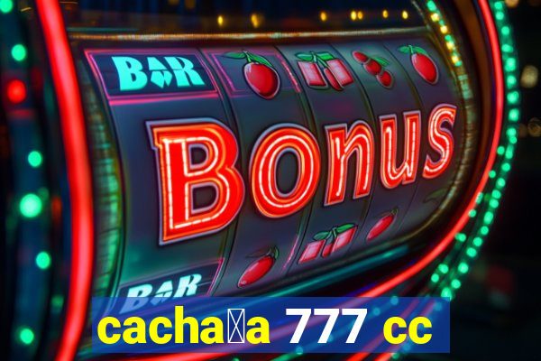 cacha莽a 777 cc