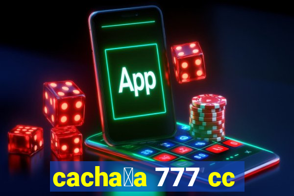 cacha莽a 777 cc