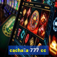 cacha莽a 777 cc