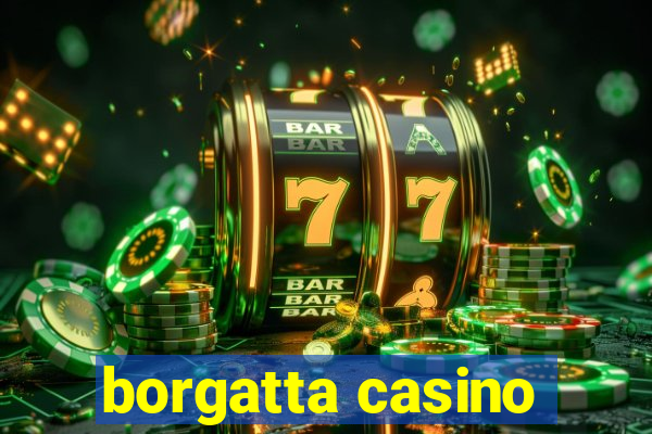 borgatta casino