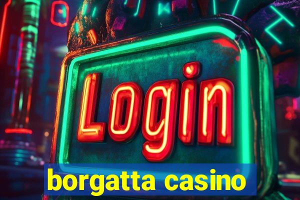 borgatta casino