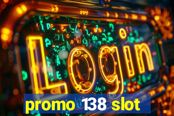 promo 138 slot