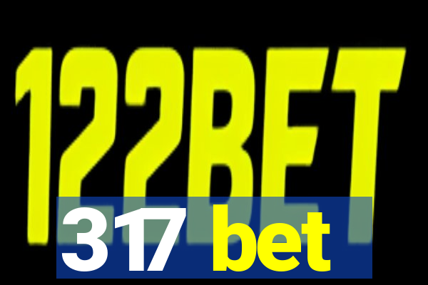 317 bet