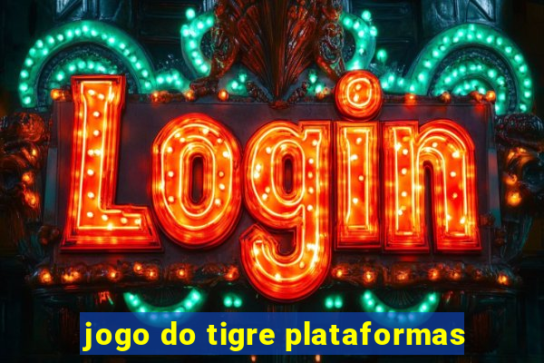 jogo do tigre plataformas