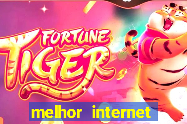 melhor internet para jogos