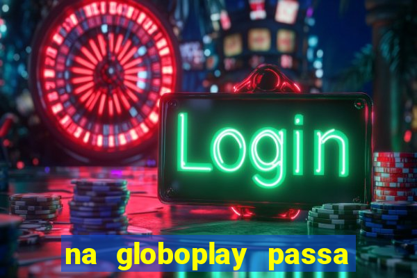 na globoplay passa jogo ao vivo