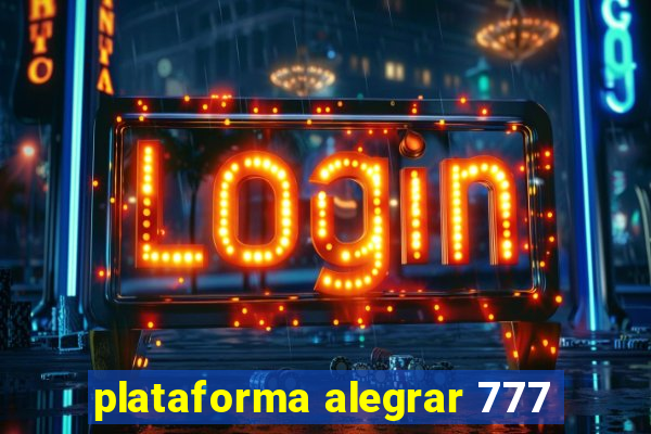 plataforma alegrar 777