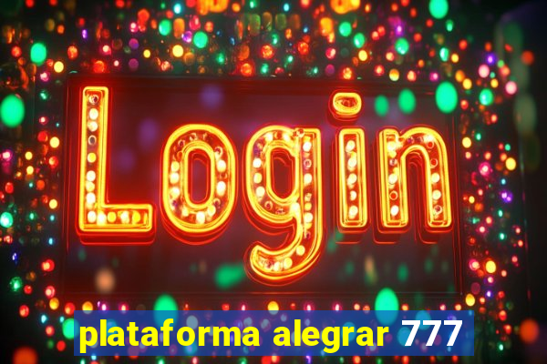 plataforma alegrar 777