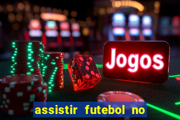 assistir futebol no premiere gratis