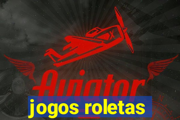 jogos roletas