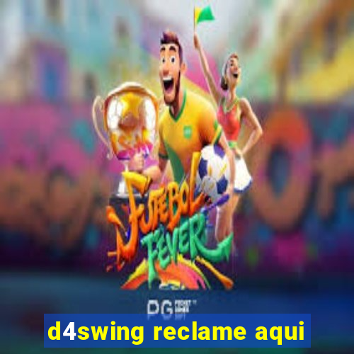 d4swing reclame aqui