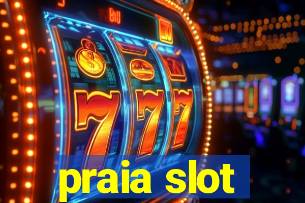 praia slot