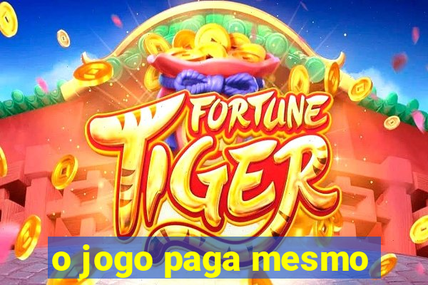 o jogo paga mesmo